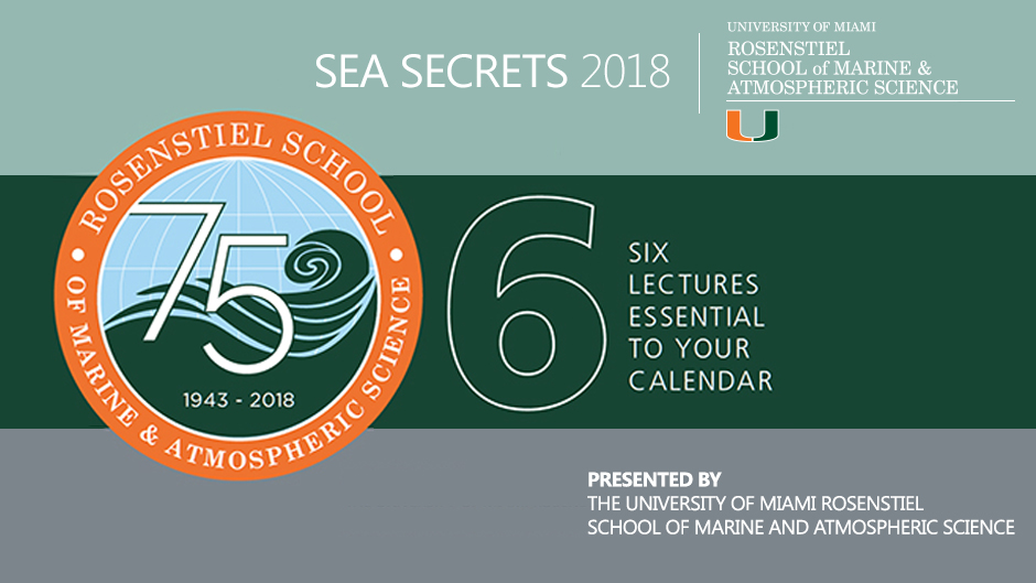 UM Rosenstiel School Announces 2018 Sea Secrets Lecture Series