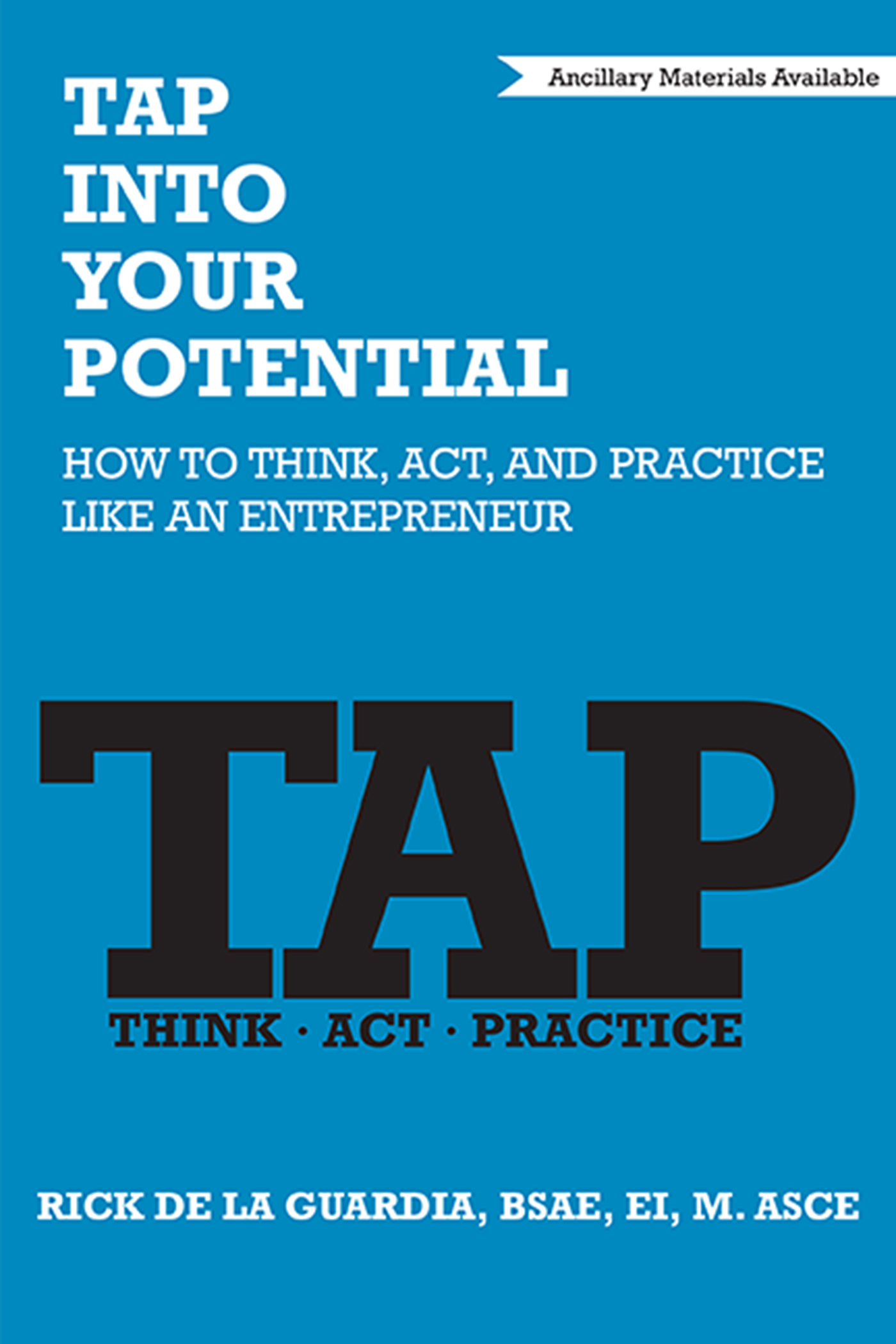 TTAP Into Your Potential: How to Think, Act, and Practice Like an Entrepreneur