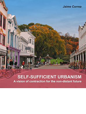 Self-Sufficient Urbanism: A Vision of Contraction for the Non-Distant Future