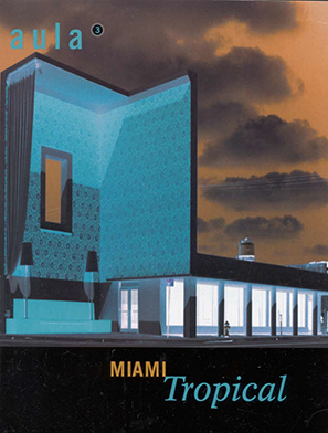 AULA (Architecture and Urbanism in Las Americas) 3: Miami Tropical