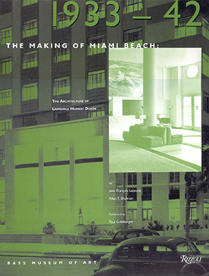 The Making of Miami Beach 1933-42: The Architecture of Lawrence Murray Dixon