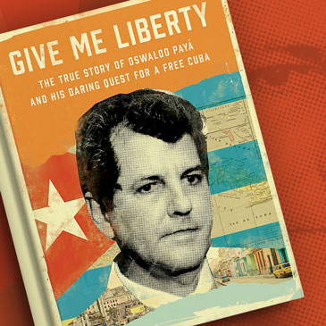 Graphic of the book “Give Me Liberty: The True Story of Oswaldo Payá and his Daring Quest for a Free Cuba." 