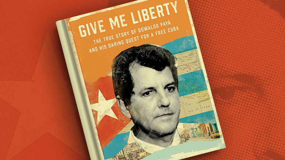 Graphic of the book “Give Me Liberty: The True Story of Oswaldo Payá and his Daring Quest for a Free Cuba."