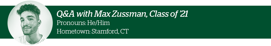 Max Zussman (he/him), Class of 2021, Interactive Media major from Stamford, CT