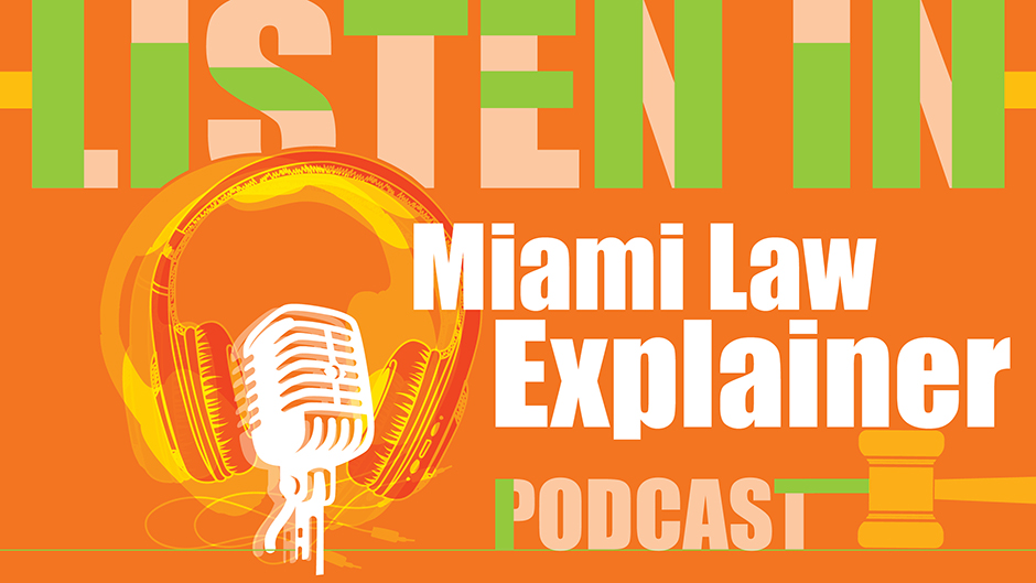 Miami Law Podcast Serves up Climate Change to Voting Rights to Indictments on Season 11