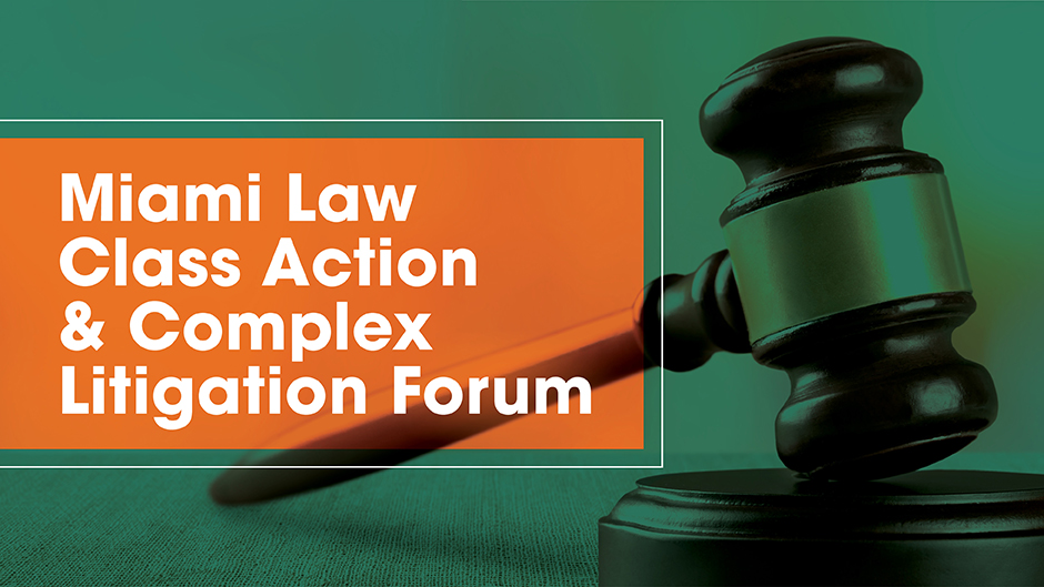 9th Annual Class Action & Complex Litigation Forum tackles class action law