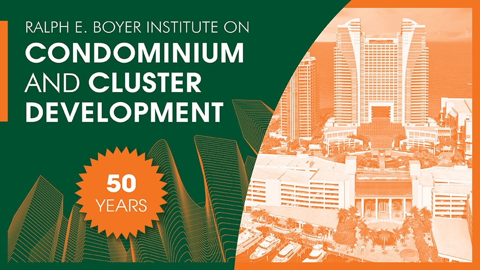 50th annual Ralph E. Boyer Condo & Development Law conference