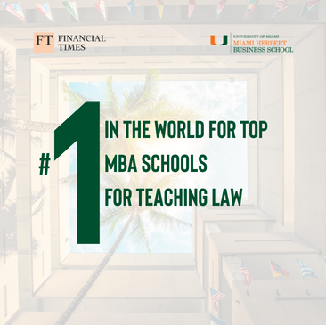 Financial Times names Miami Herbert MBA #1 in the world for teaching business law 