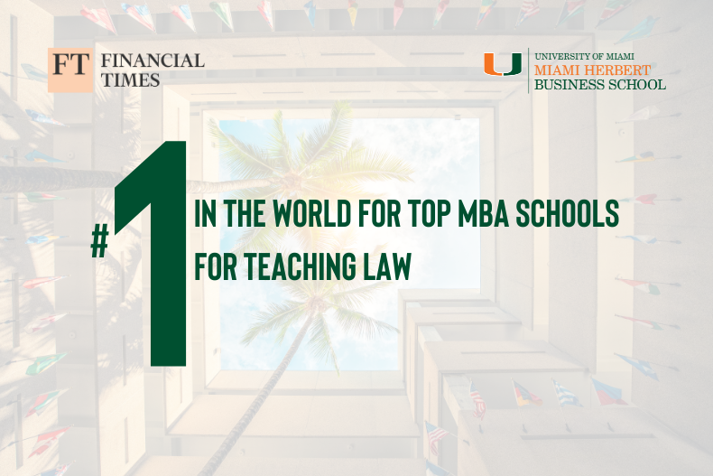 Financial Times names Miami Herbert MBA #1 in the world for teaching business law  